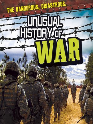 cover image of The Dangerous, Disastrous, Unusual History of War